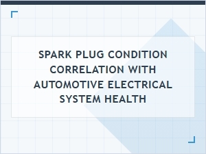 Spark Plug Condition Reveals Electrical System Health