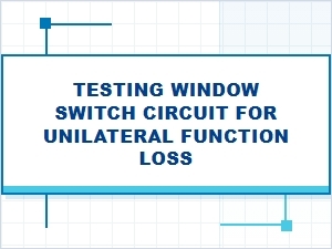 Diagnosing Unilateral Power Window Switch Failure