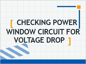 How to Check for Voltage Drop in a Power Window Circuit