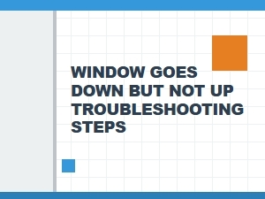 Diagnosing a Window That Goes Down but Not Up